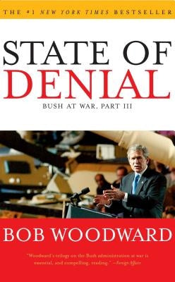 State of Denial: Bush at War, Part III by Woodward, Bob