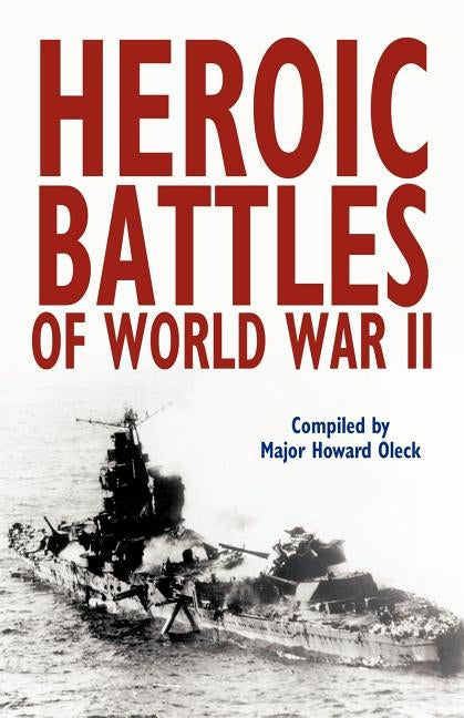 Heroic Battles of World War II by Oleck, Howard