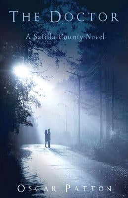 The Doctor: A Satilla County Novel by Patton, Oscar