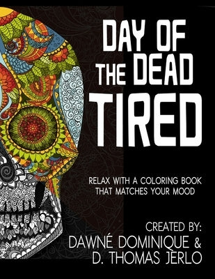 Day of the Dead Tired by Dominique, Dawné