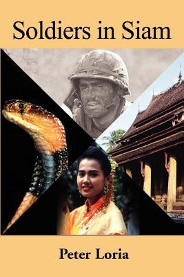 Soldiers in Siam by Loria, Peter A.