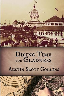 Dicing Time for Gladness by Collins, Austin Scott