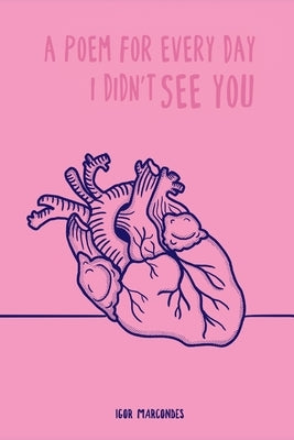 A poem for every day I didn't see you by Domingos, Geraldo