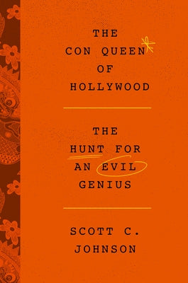 The Con Queen of Hollywood by Johnson, Scott C.