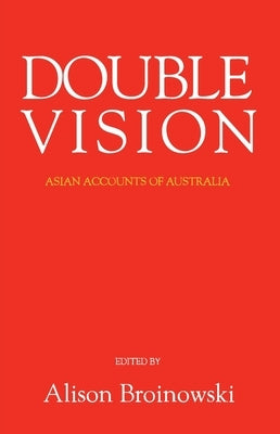 Double Vision: Asian Accounts of Australia by Broinoswki, Alison