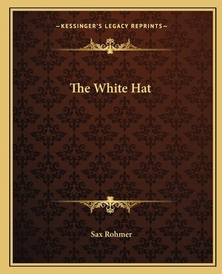 The White Hat by Rohmer, Sax