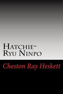 Hatchie-Ryu Ninpo: An Overview by Heskett, Cheston Ray