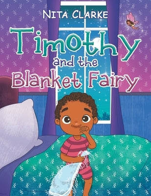 Timothy and the Blanket Fairy by Clarke, Nita