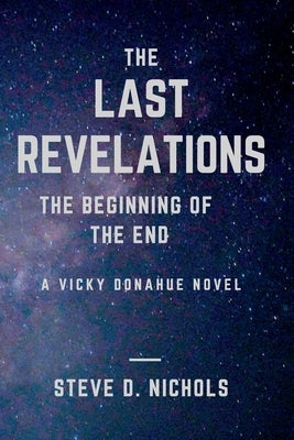 The Last Revelations: The Beginning of the End by Nichols, Steve Dwight