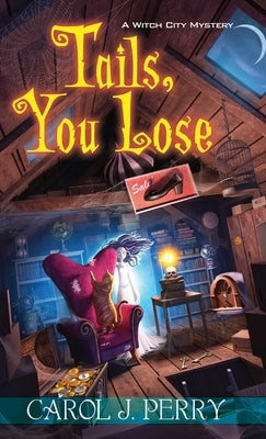 Tails, You Lose by Perry, Carol J.