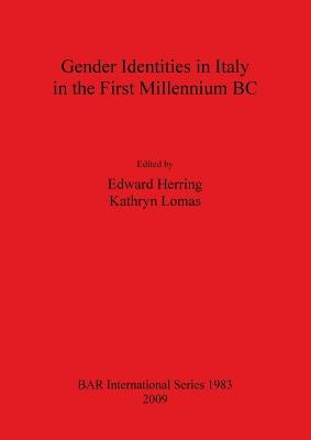 Gender Identities in Italy in the First Millenium BC by Herring, Edward