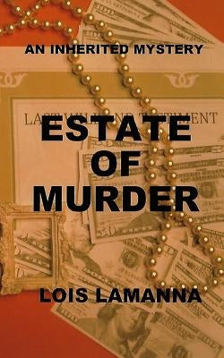 Estate of Murder by Lamanna, Lois