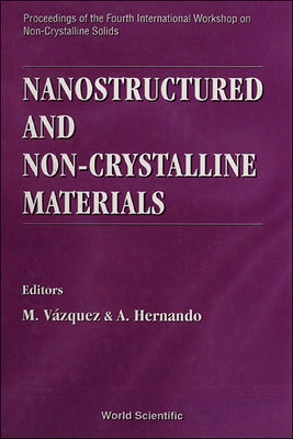 Nanostructured and Non-Crystalline Materials - Proceedings of the Fourth International Workshop on Non-Crystalline Solids by Vazquez, M.