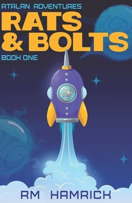 Atalan Adventures: Rats and Bolts by Hamrick, R. M.