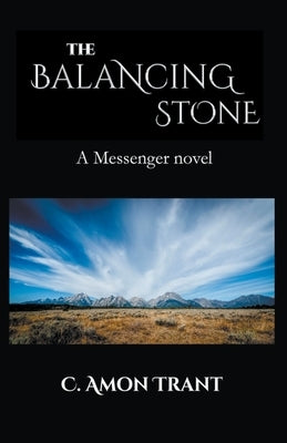 The Balancing Stone by Trant, C. Amon