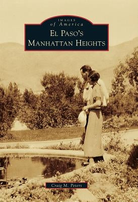 El Paso's Manhattan Heights by Peters, Craig M.