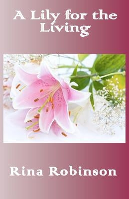 A Lily for the Living: Australian Country Tales by Robinson, Rina