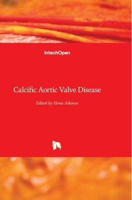 Calcific Aortic Valve Disease by Aikawa, Elena