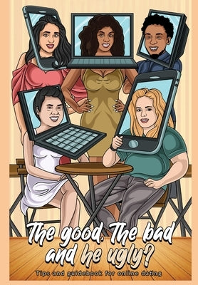 The good, The bad, and he ugly?: Tips and guidebook for online dating by Perry, Chard'e C.