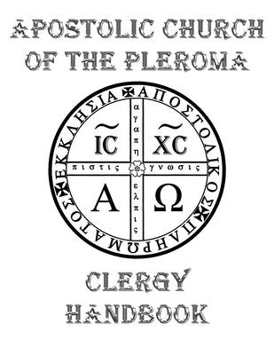 Apostolic Church of the Pleroma Clergy Handbook by Phosphoros, Tau