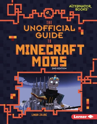 The Unofficial Guide to Minecraft Mods, 2nd Edition by Zajac, Linda