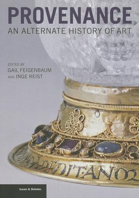 Provenance: An Alternate History of Art by Feigenbaum, Gail