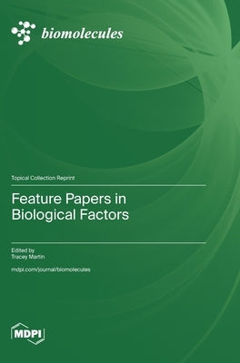 Feature Papers in Biological Factors by Martin, Tracey