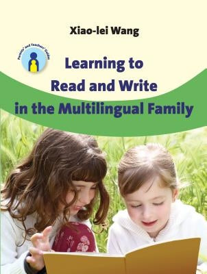 Learning to Read and Write in the Multilingual Family by Wang, Xiao-Lei