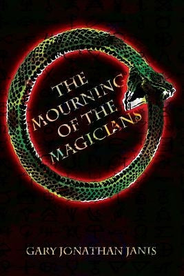 The Mourning of the Magicians by Janis, Gary Jonathan