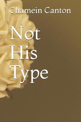 Not His Type by Canton, Chamein