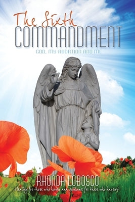 The Sixth Commandment: God, My Abortion and Me by Blyden Sr, Elijah