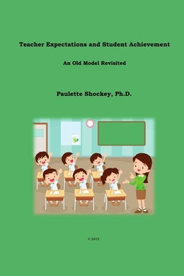 Teacher Expectations and Student Achievement by Shockey, Paulette