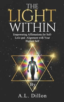 The Light Within: Empowering Affirmations for Self- Love and Alignment With Your Highest Self by Jones LLL, Doyle R.