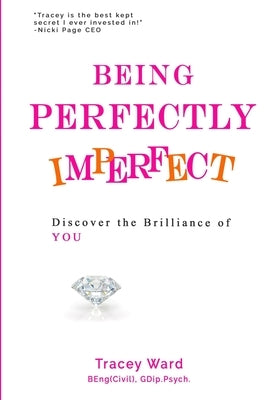 Being Perfectly Imperfect by Ward, Tracey
