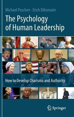 The Psychology of Human Leadership: How to Develop Charisma and Authority by Paschen, Michael