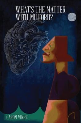 What's the Matter with Milford? by Vikre, Caron