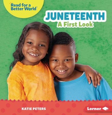 Juneteenth: A First Look by Peters, Katie