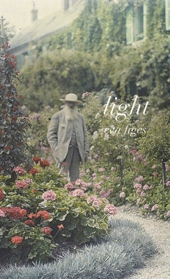 Light: A Day in Monet's Garden by Figes, Eva