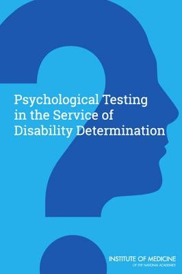 Psychological Testing in the Service of Disability Determination by Institute of Medicine