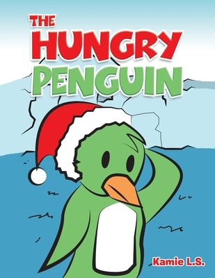 The Hungry Penguin by L. S., Kamie