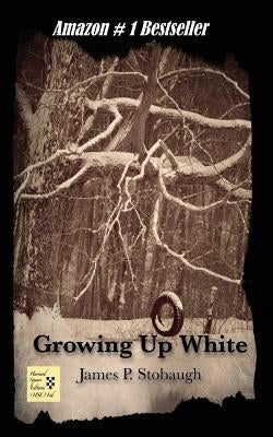 Growing Up White by Stobaugh, James P.