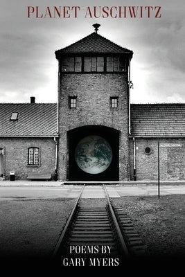 Planet Auschwitz by Myers, Gary