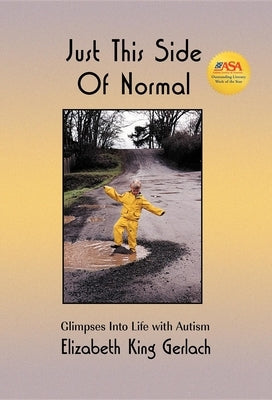 Just This Side of Normal: Glimpses Into Life with Autism by Gerlach, Elizabeth K.
