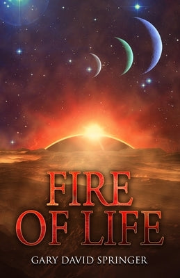 Fire of Life by Springer, Gary David