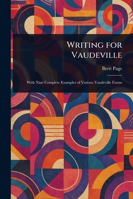 Writing for Vaudeville by Page, Brett