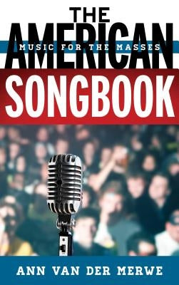 The American Songbook: Music for the Masses by Van Der Merwe, Ann