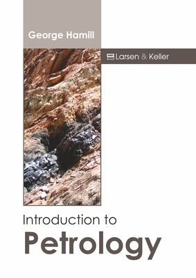 Introduction to Petrology by Hamill, George