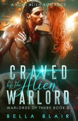 Craved by the Alien Warlord: A SciFi Alien Romance by Blair, Bella