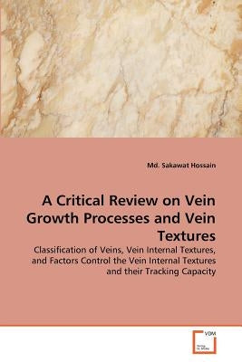 A Critical Review on Vein Growth Processes and Vein Textures by Hossain, MD Sakawat