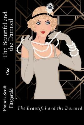The Beautiful and the Damned Francis Scott Fitzgerald by Benitez, Paula